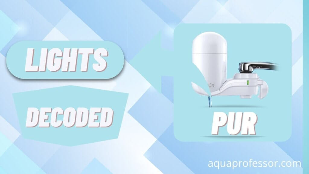 Let's understand the PUR Water Filter Light better
