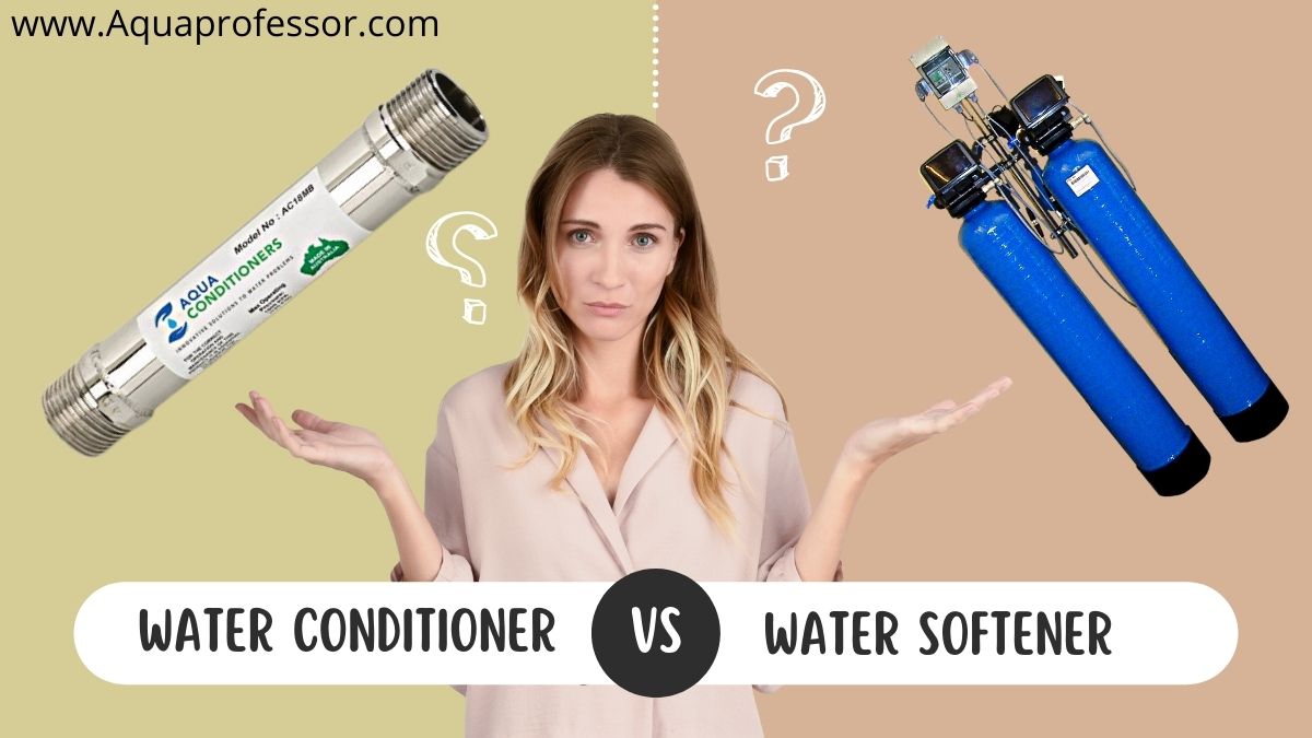 Water Conditioner VS Water Softener: Which is Better? [2022] - Aqua  Professor
