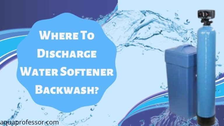 Where To Discharge Water Softener Backwash [5 Simple Ways And More!