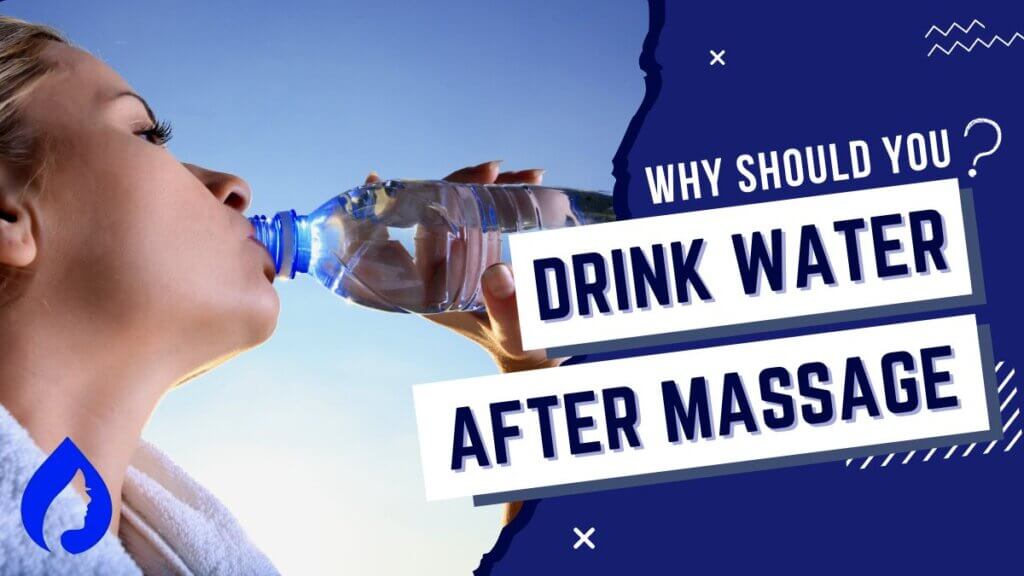 Drink adequate water after a massage