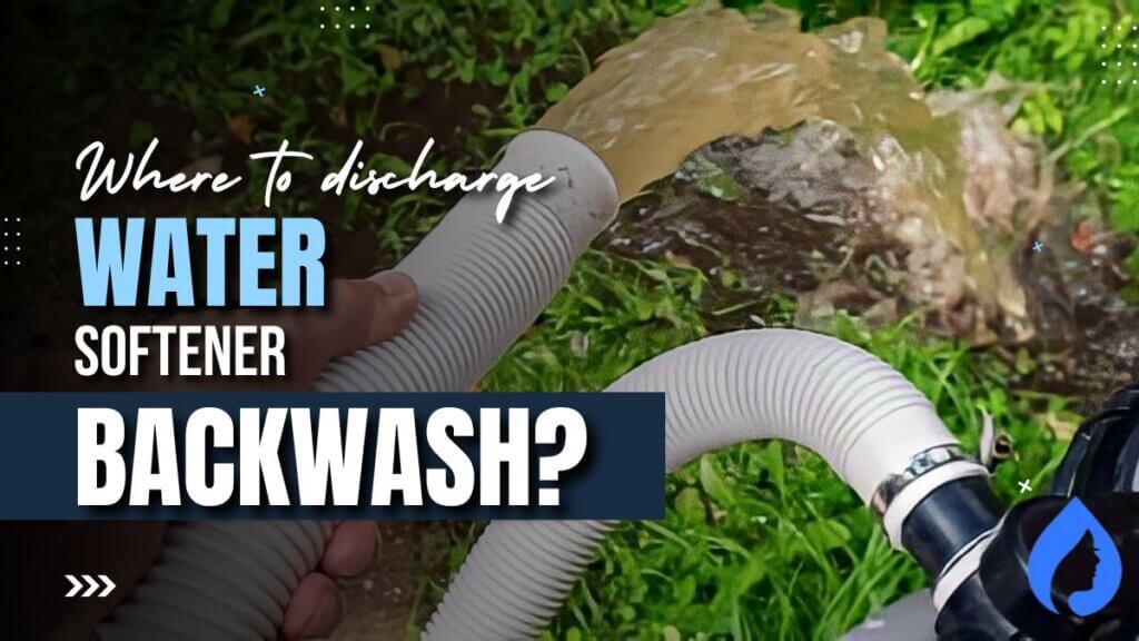 Where to discharge Water Softener Backwash