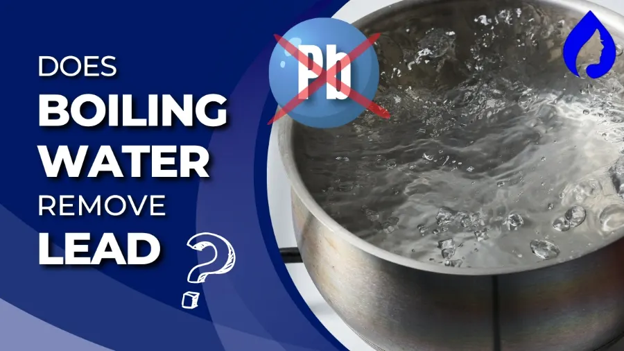 Does Boiling Water Remove Lead