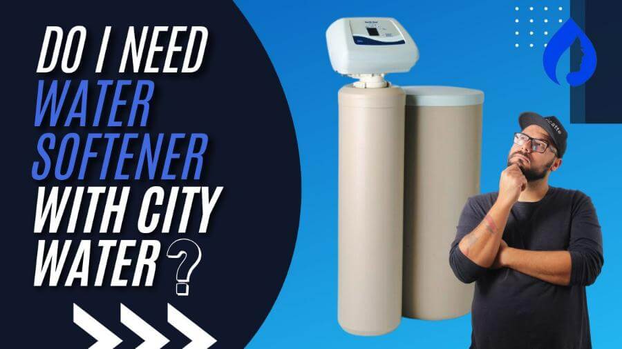 Do I Need A Water Softener With City Water