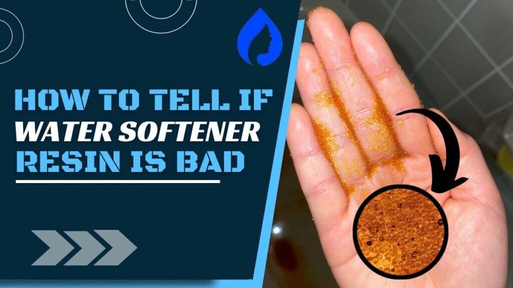 How To Tell If Water Softener Resin Is Bad