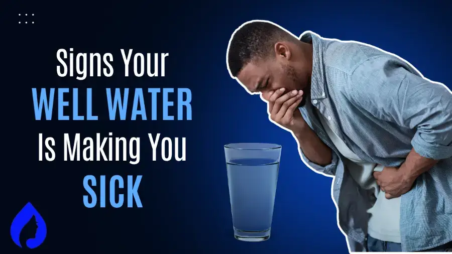 Signs Your Well Water Is Making You Sick