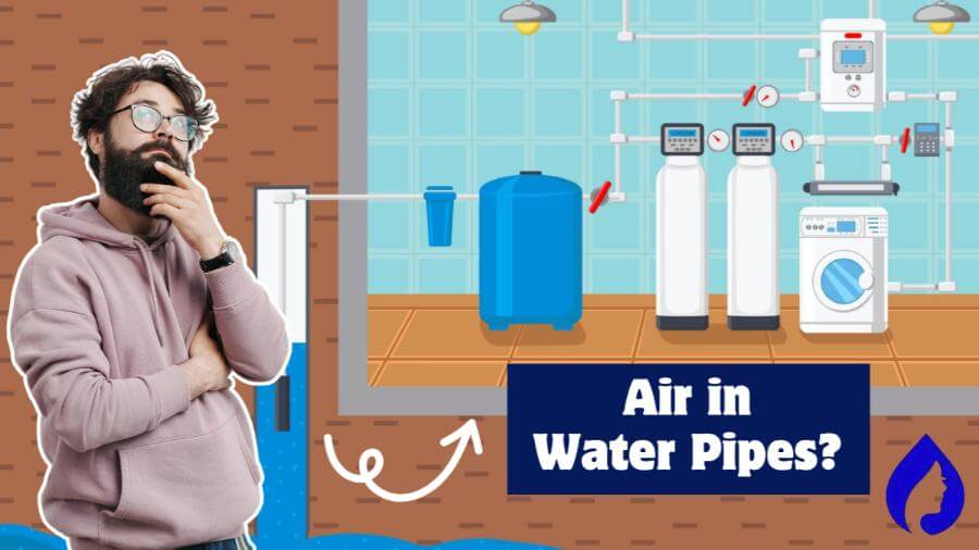 What Causes Air In Water Pipes With A Well? (7 Reasons + Solutions)